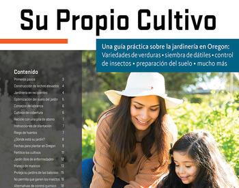 “Growing Your Own,” a popular gardening publication from Oregon State University Extension Service, is now available in Spanish.
